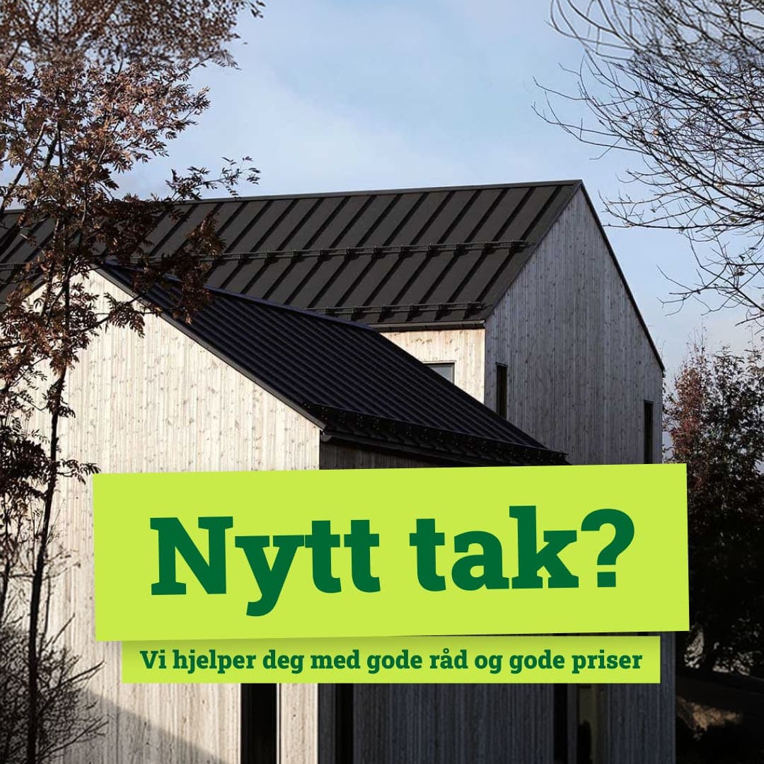 Nytt tak? Vi hjelper deg med gode råd og gode priser.